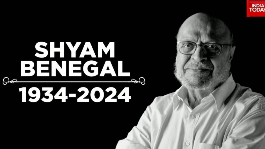 Legendary Filmmaker Shyam Benegal dies at 90